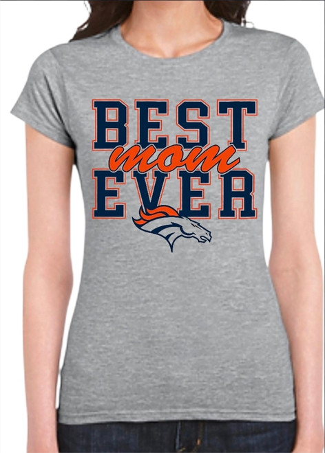 Denver Broncos "Best Mom Ever" Women's T-Shirt