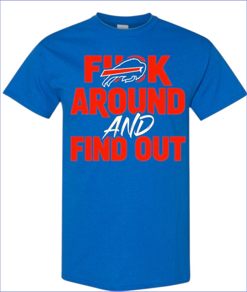 Buffalo Bills "F" Around N Find Out T-Shirt