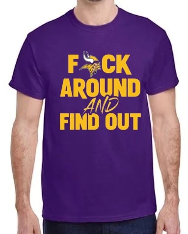 Minnesota Vikings "F" Around AND Find Out T-Shirt