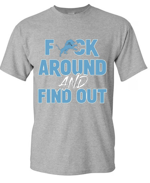 Detroit Lions "F" Around AND Find Out T-Shirt