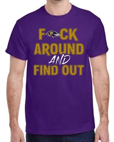 Baltimore Ravens "F" Around AND Find Out T-Shirt