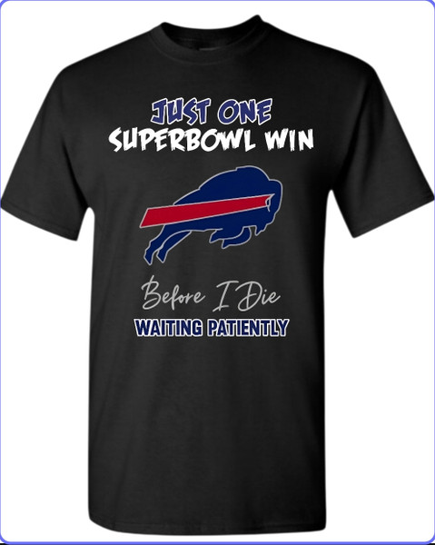 Buffalo Bill "One Superbowl Before I Die" T-Shirt Youth or Adult