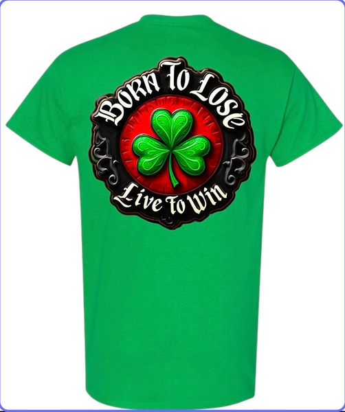 St. Patricks Day "Born to Lose, Live to Win" Adult or Youth T-Shirt
