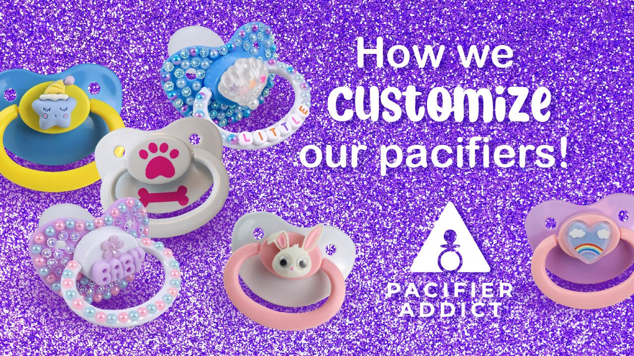 How We Customize Pacifiers Pacifier Addict
