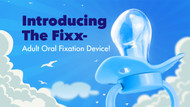 Introducing the Fixx! Adult Oral Fixation Device