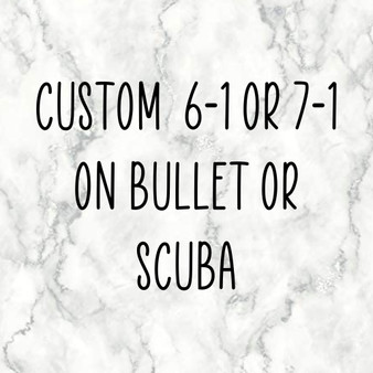 Custom 6-1 or 7-1 yard on Bullet/scuba