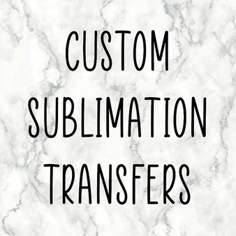 Custom Sublimation Transfers