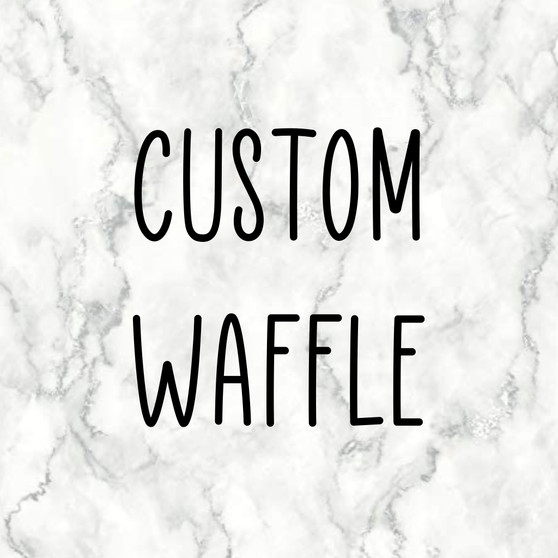 Custom Waffle