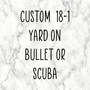 Custom 18-1 yard on Bullet/scuba