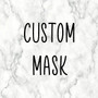 Custom Masks