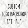 Custom Logo Backdrop Fat Half