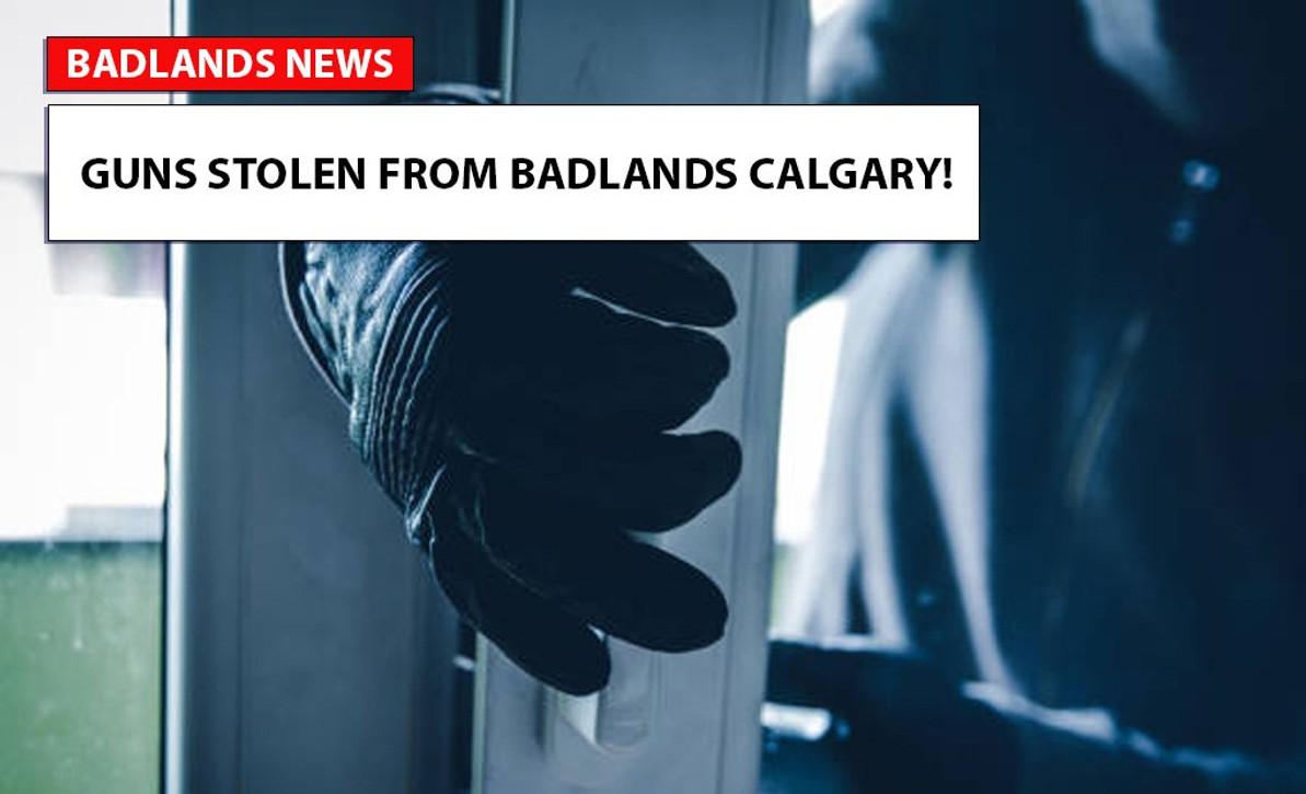 Guns Stolen From Badlands Calgary!