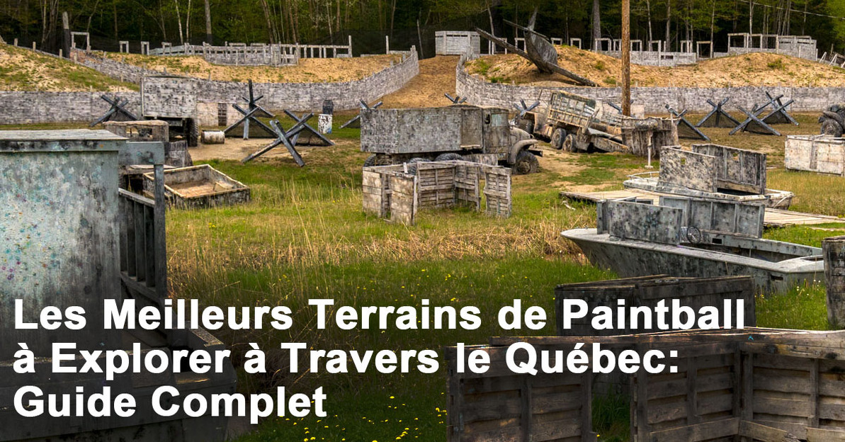 Les Meilleurs Terrains de Paintball à Explorer à Travers le Québec: Guide Complet