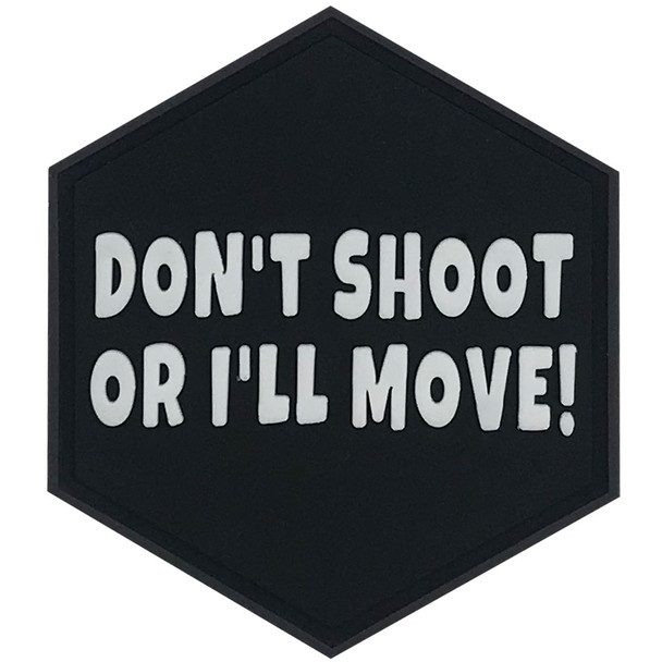 Hexagon PVC Morale Patch, "Don't Shoot or I'll Move!", suitable for backpacks, jackets, hats, or tactical gear