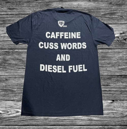 Big Ass Diesel- Caffeine, Cuss Words and Diesel Fuel, NAVY Blue Shirt