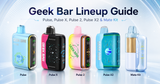 Geek Bar Lineup 2026: Pulse, Pulse X, Pulse 2, X2 and Mate 60K