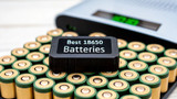Your Guide to the Best 18650 Batteries