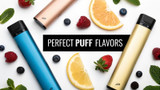 Finding Your Perfect Puff Plus Flavors