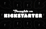 Thoughts on Kickstarter
