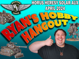 Ryan's Hobby Hangout 30k Horus Heresy Solar Auxilia April 2024