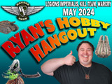 Ryan's Hobby Hangout Legions Imperialis, Kill Team, Warcry May 2024