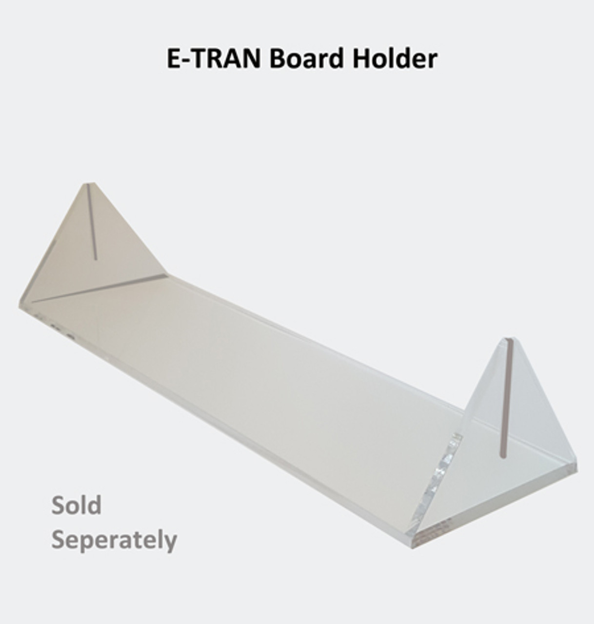 E-TRAN Board Holder Sold Seperately, as an add-on