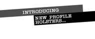 February Fun... NEW Profile Holster Models are here!