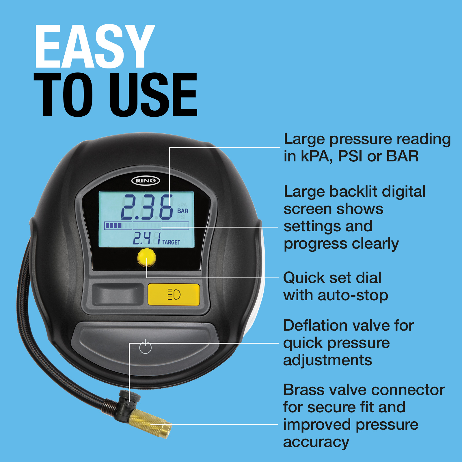 Automatically stops at the set pressure and remembers it for future use
Measures in PSI, BAR and kPA