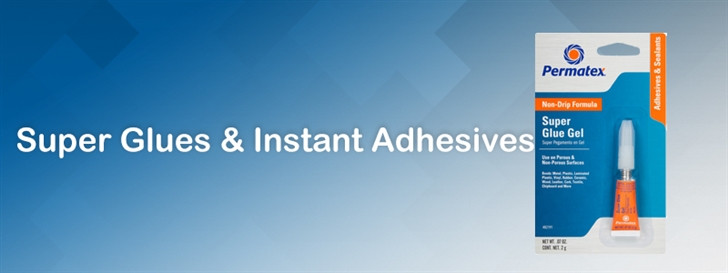 Super Glues & Instant Adhesives
