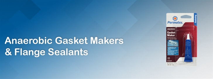 Anaerobic Gasket Makers & Flange Sealants