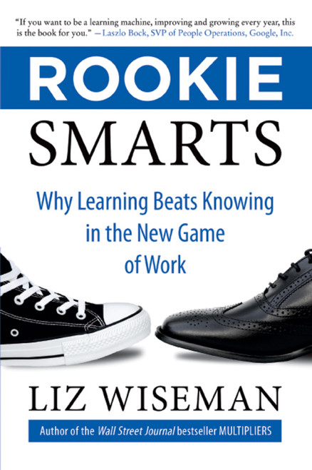 (eBook PDF) - Rookie Smarts: Why Learning Beats Knowing in the New Game of Work (eBook PDF) - Rookie Smarts: Why Learning Beats Knowing in the New Game of Work