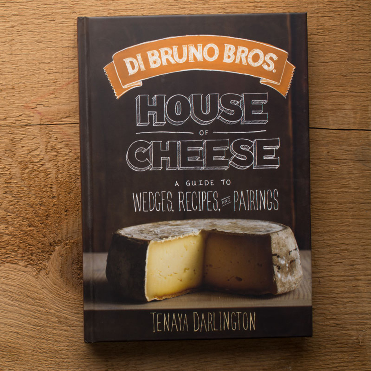 House of Cheese: A Guide to Wedges, Recipes, and Pairings