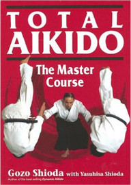 TOTAL AIKIDO: THE MASTER COURSE HARDCOVER