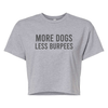 More Dogs Less Burpees - CROP TEE