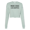 More Dogs Less Burpees -  Cropped Fleece - Mist