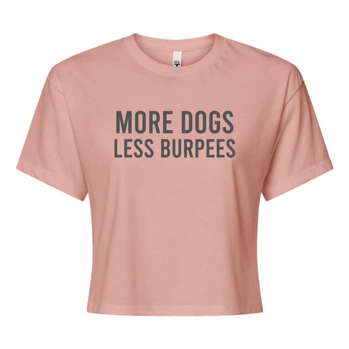 More Dogs Less Burpees - CROP TEE