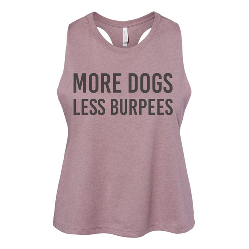 More Dogs, Less Burpees - CROP - Orchid