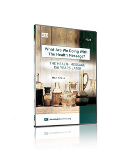 Cross - 324: The Health Message 156 Years Later | What Are We Doing With The Health Message? (DVD) Cross - 324: The Health Message 156 Years Later | What Are We Doing With The Health Message? (DVD)
