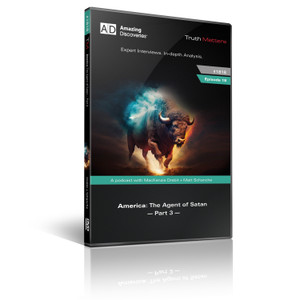 Truth Matters Podcast: Episode 18 - America: The Agent of Satan - Part 3 Becoming the False Prophet (DVD) Truth Matters Podcast: Episode 18 - America: The Agent of Satan - Part 3 Becoming the False Prophet (DVD)