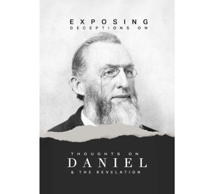 AD Booklet: Exposing Deceptions on Thoughts on Daniel and the Revelation (Sharing Booklet) AD Booklet: Exposing Deceptions on Thoughts on Daniel and the Revelation (Sharing Booklet)