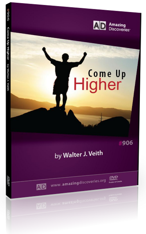 Veith - 906: Come Up Higher (DVD)