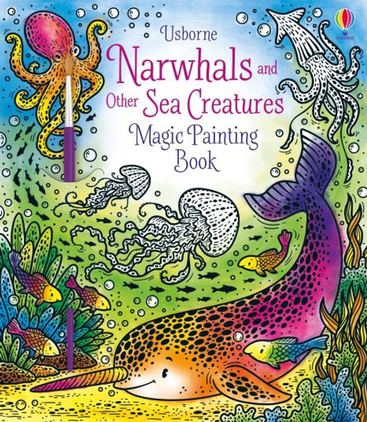 Usborne Books  Narwels and other Sea Creatures Magic Painting Book KS1, KS2