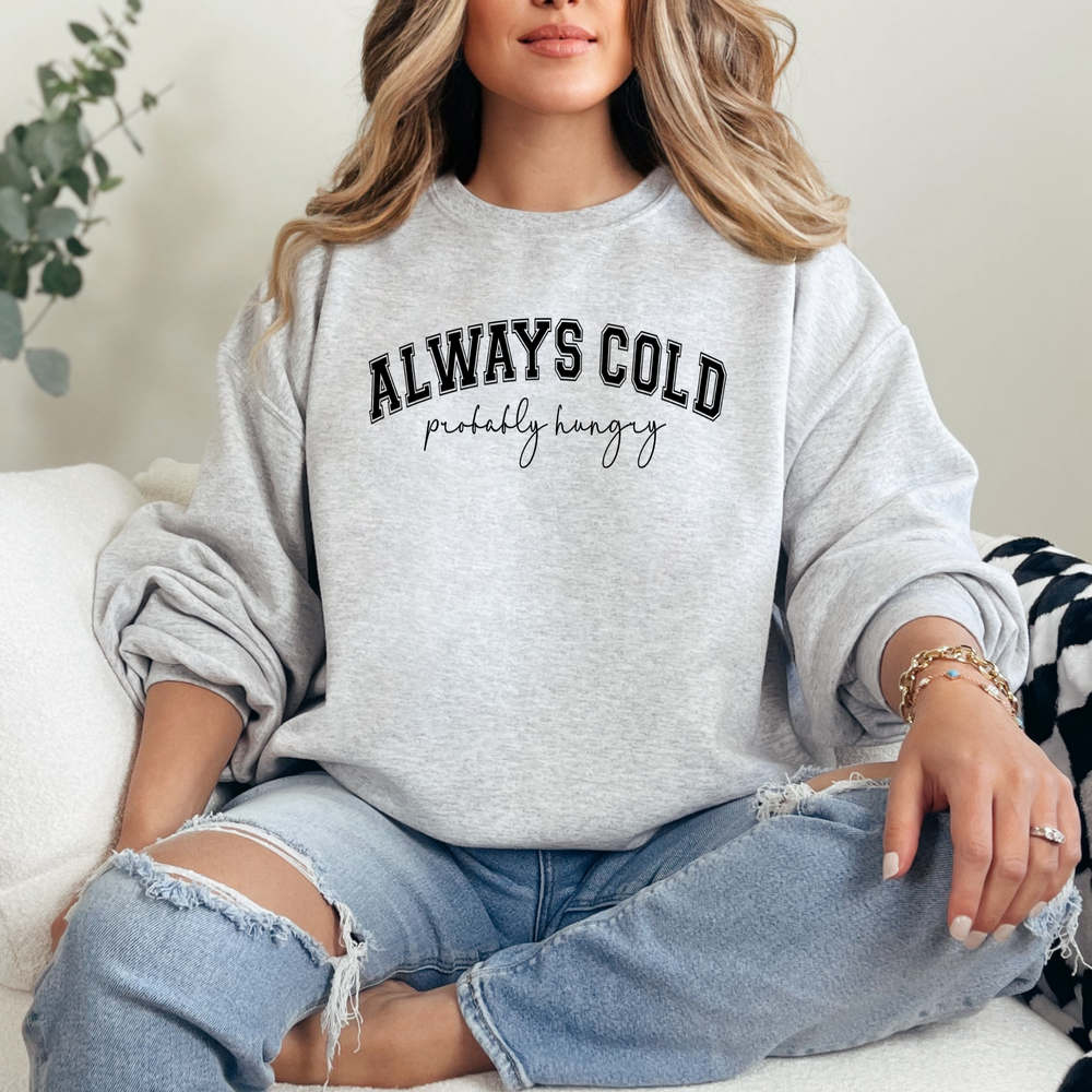 Always COLD Sweatshirt