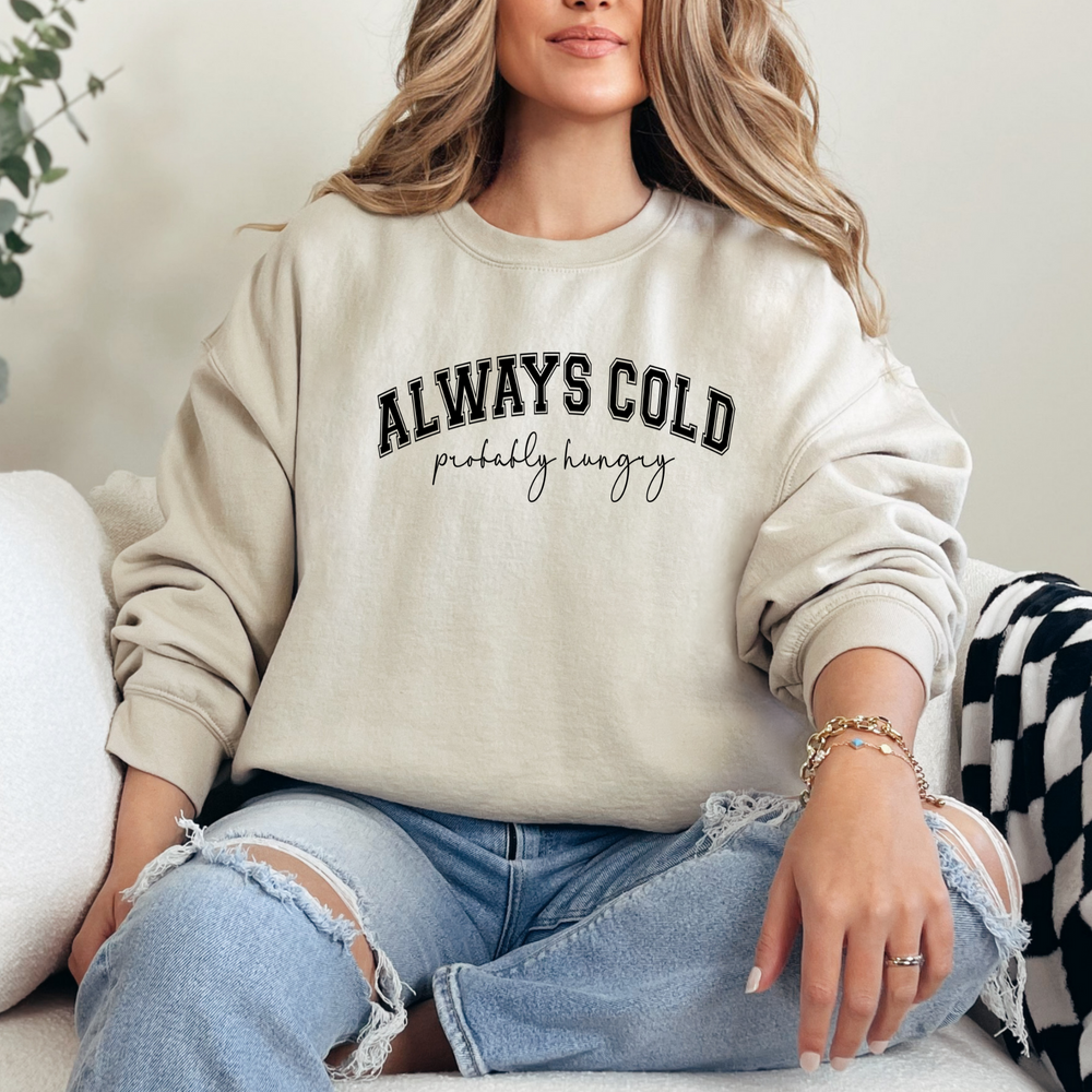 Always COLD Sweatshirt