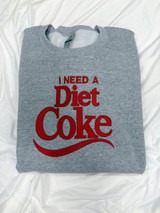 I need a diet coke - Embroidery Sweatshirt 