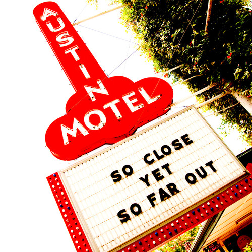 So Close, Yet So Far Out on South Congress.