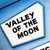 Valley of the Moon Valley of the Moon