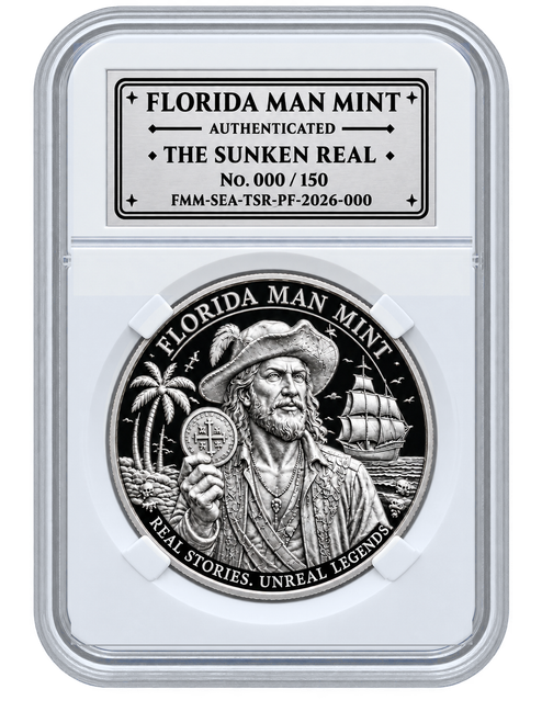 The Sunken Real — Treasure-cased in the Florida Man Mint holder with its struck metal label