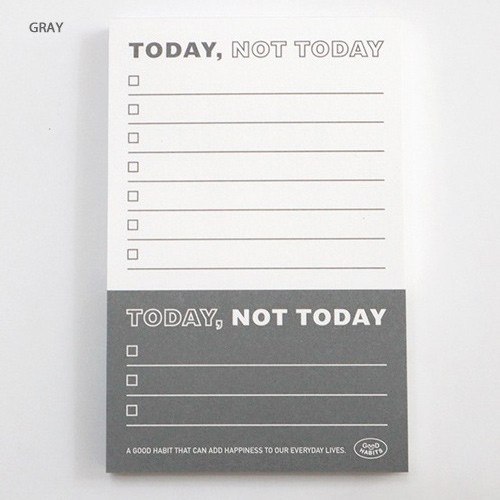 Gray - Good habits Today not today to do list notepad 