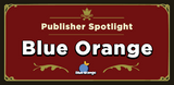 Publisher Spotlight November: Blue Orange Games